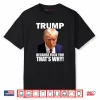 Trump Because Fuck You That’s Why Shirt