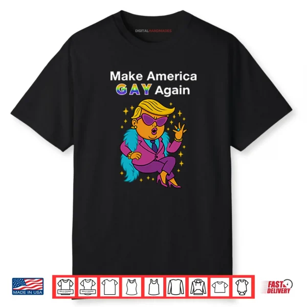 Trump Make America Gay Again Shirt