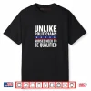 Unlike Politicians Nurses Need To Be Qualified Sarcasm Shirt
