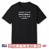 Wanted to Play Pickleball Instead Shirt