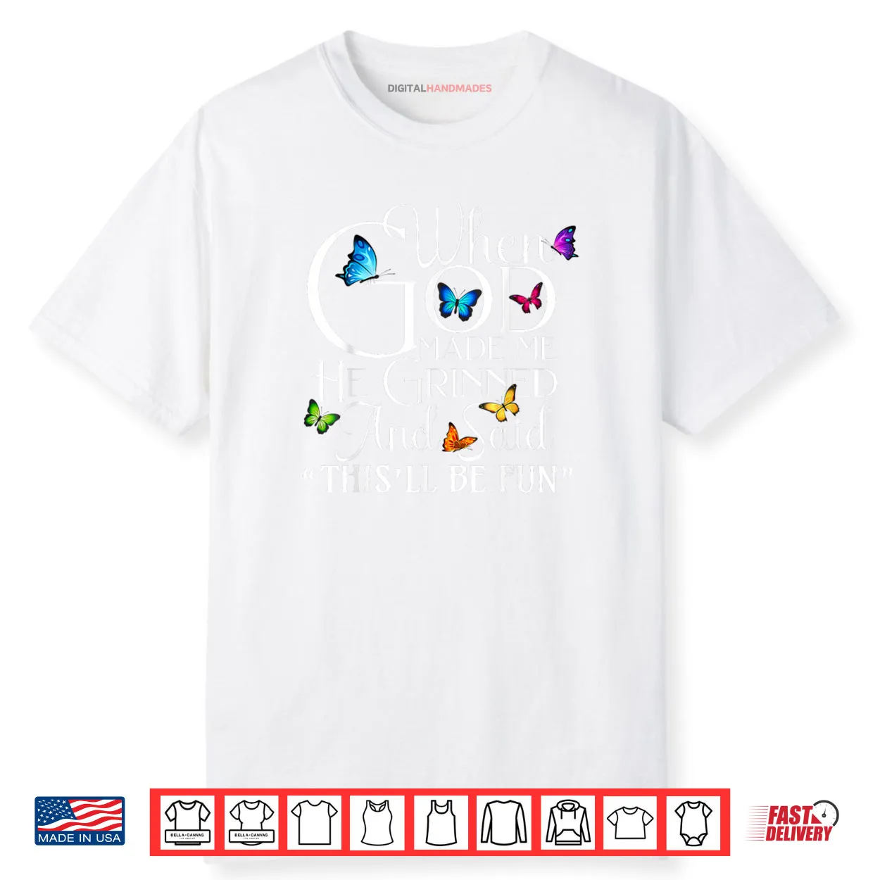 When God Made He Grinned and Said This Will be Shirt When God Made He Grinned and Said This Will be Shirt