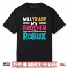 Will Trade My Brother for Robux Gaming Shirt