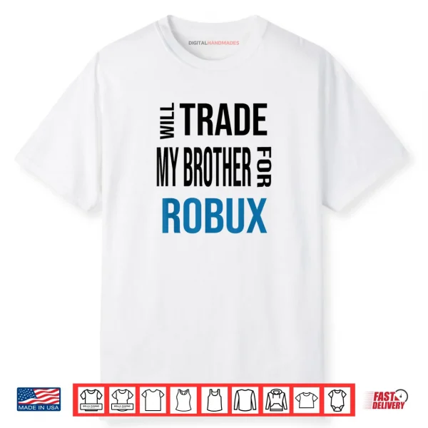 Will Trade My Brother for Robux Shirt