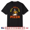 Will Weld for Pizza Shirt