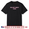 You Can’t Arrest A Diva Quote Shirt