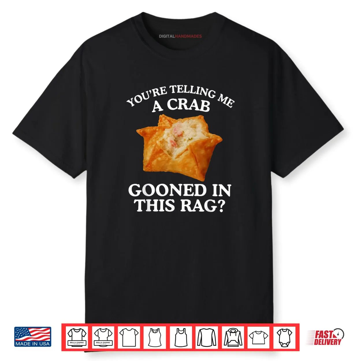 You are Telling Me A Crab Gooned in This Rag Shirt You are Telling Me A Crab Gooned in This Rag Shirt