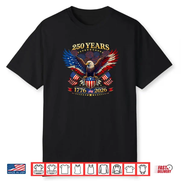 250 Years American 1776 2026 250th 4th July Independence Day Shirt