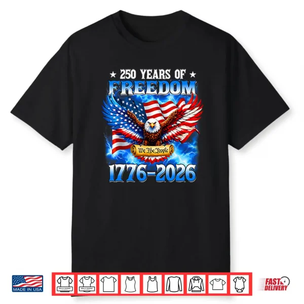 250 Years Of Freedom American 1776 2026 250th USA Birthday Shirt