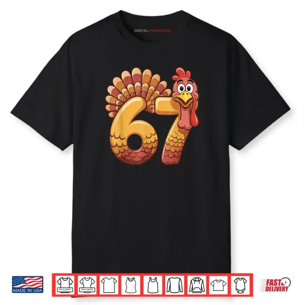 67 Thanksgiving Funny Turkey Thanksgiving 67 Turkey Shirt