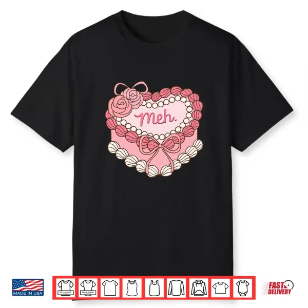 Anti Valentines Day Coquette Heart Cake Galentine’s Day Meh Shirt