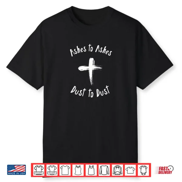 Ash Wednesday Catholic Lent Ashes To Ashes Shirt