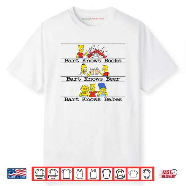 Bart Knows Books Bart Knows Beer Bart Knows Babes Shirt