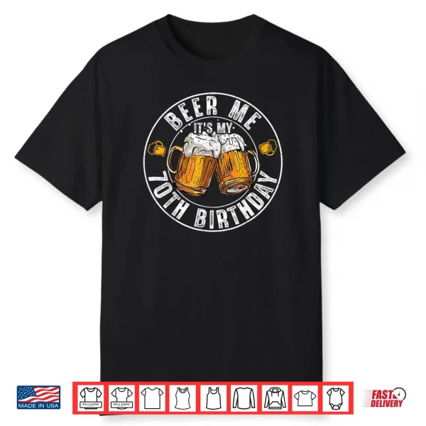 Beer Me It’s My 70th Birthday Vintage Drinking Shirt