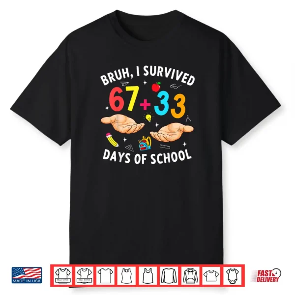 Bruh I Survived 67 33 Days of School 100 Days Teachers Kids Shirt