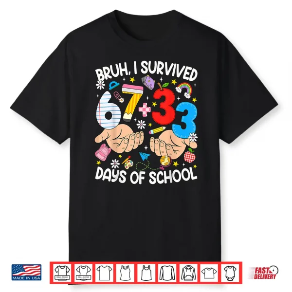 Bruh I Survived 67 33 Days of School Six Seven Teachers Kids Shirt