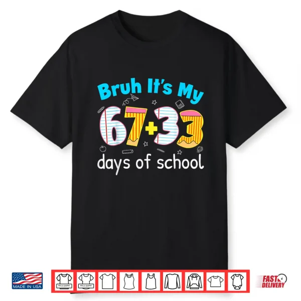 Bruh Its My 67 33 Days of School for Teacher Kids 100th Days Shirt