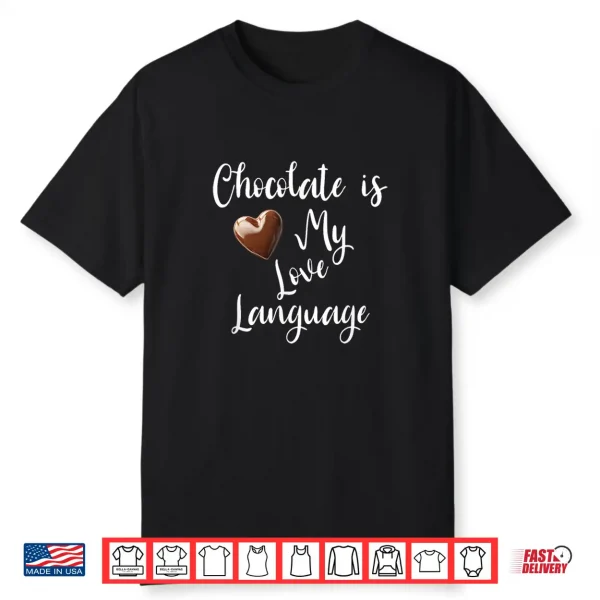 Chocolate is My Love Language Unisex Tee Shirt 1