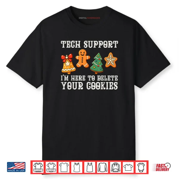 Christmas Tech Support Here to Delete Cookies Xmas Shirt
