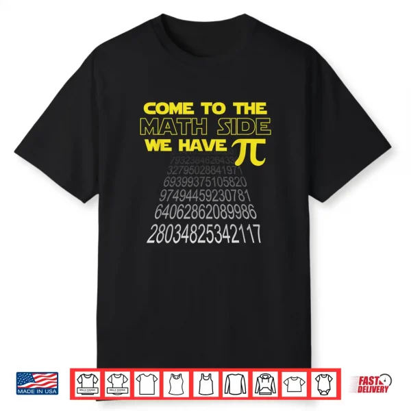 Come To The Math Side We Have Pi Funny Pi Day Humor Graphic Shirt