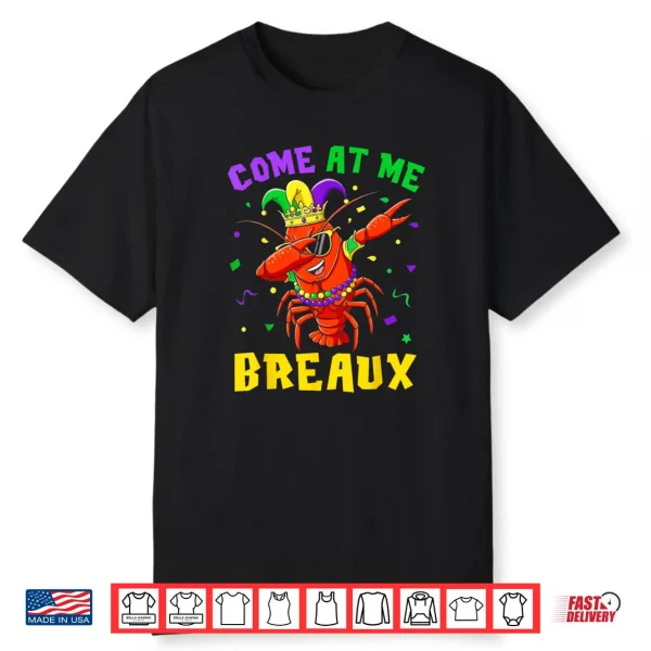 Come at Me Breaux Crawfish Beads Funny Mardi Gras Carnival Shirt