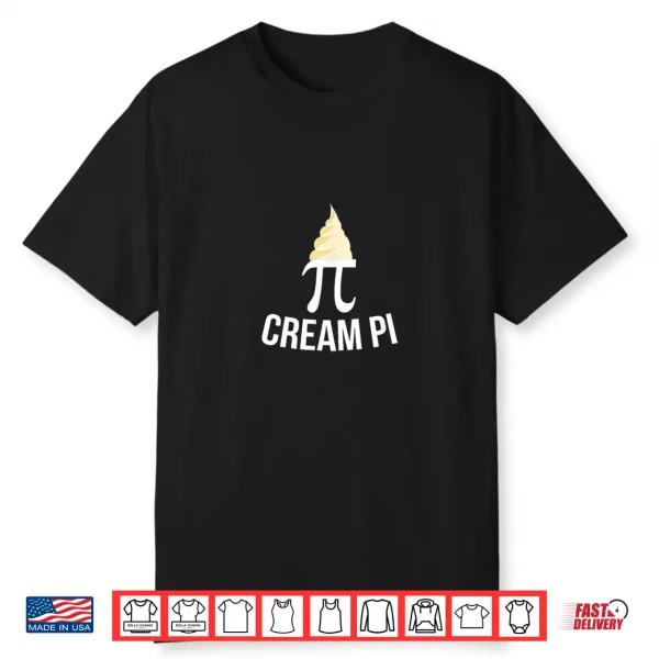 Cream Pi Dirty Joke For Math Teacher Or Student For Pi Day Shirt