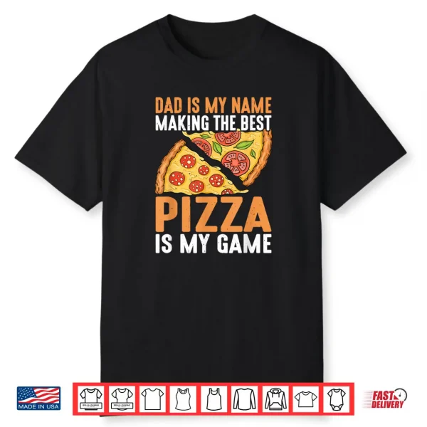 Dad Best Pizza is My Game Pizza Making Father’s Day Shirt