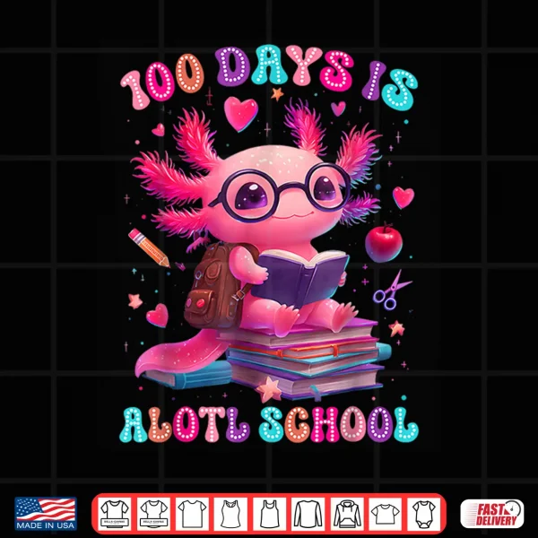 Design 100 Days is Alotl School Axolotl Lover 100th Day of School Shirt