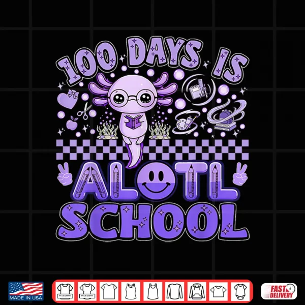 Design 100th Day of School Funny 100 Days is Alotl School Axolotl Shirt