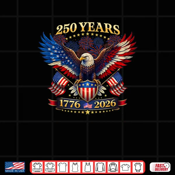 Design 250 Years American 1776 2026 250th 4th July Independence Day Shirt