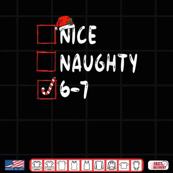 Design 6 7 Meme Nice Naughty 67 Christmas Brain Rot Shirt