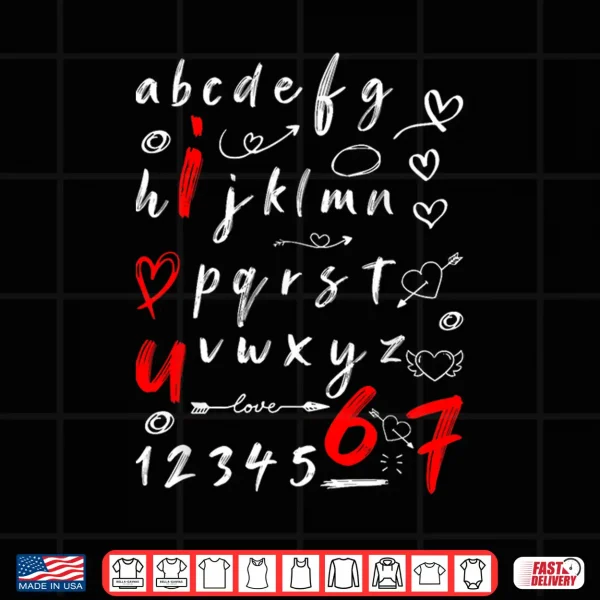 Design 6 7 Six Seven Valentines Alphabet I Love u Heart You Teacher Shirt