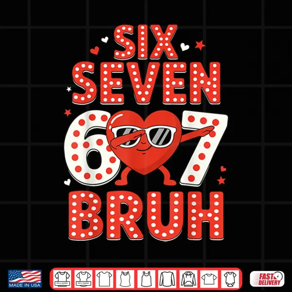 Design 67 Valentines Day for Teens Boys Kids 67 Bruh Valentine Meme Shirt