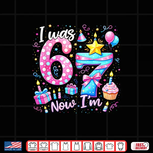 Design 7th Birthday Girl Kids Shirt I was 6 Now Im 7 Year Old Shirt