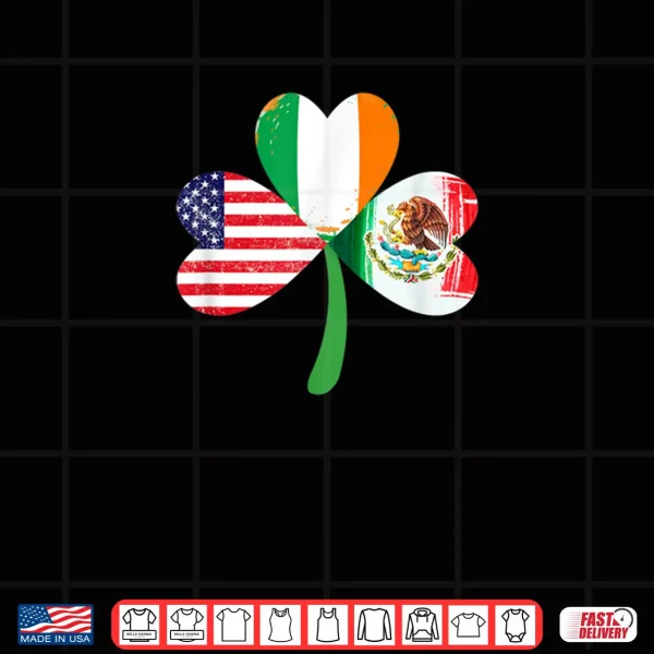 Design American Ireland Mexican Lucky Leaf Irish St. Patricks Day Shirt