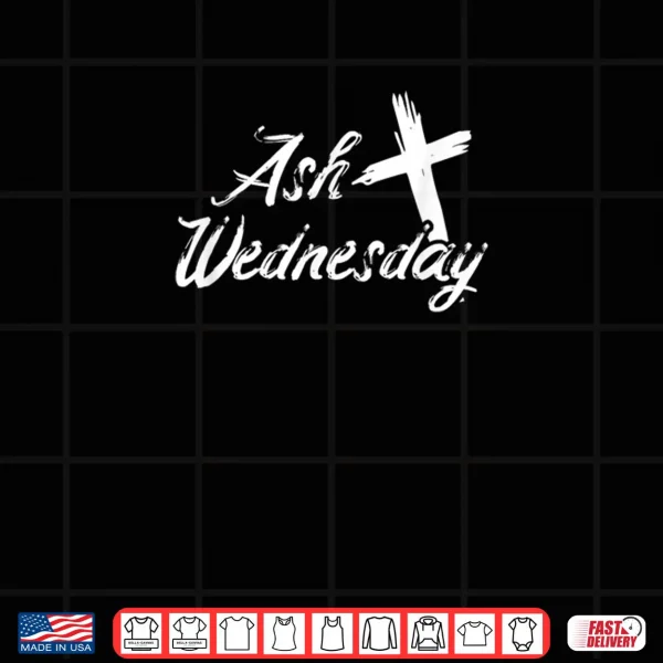 Design Ash Wednesday Cross Christian Religious Easter Day Shirt