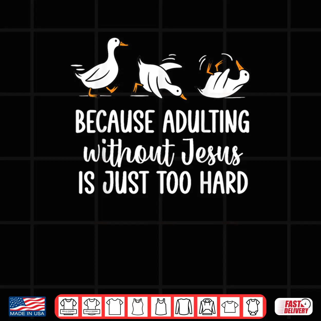 Because Adulting Without Jesus is Just Too Hard Funny Goose Shirt Because Adulting Without Jesus is Just Too Hard Funny Goose Shirt