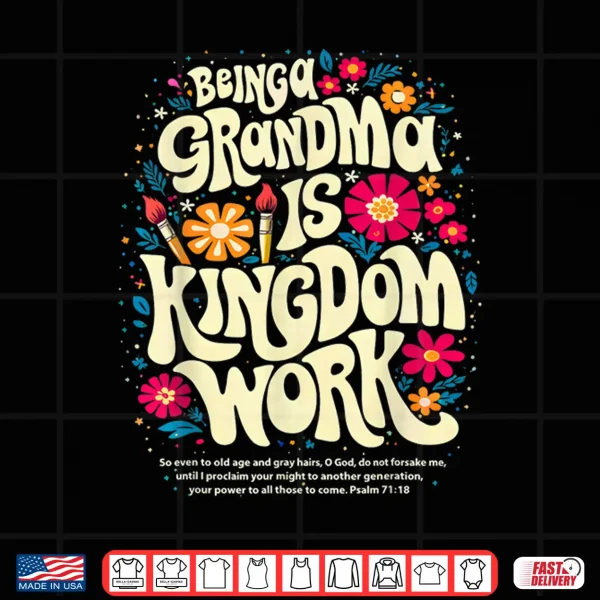 Design Being A Grandma is Kingdom Work Christian Quote Shirt