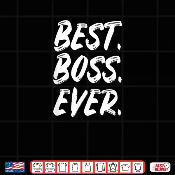 Design Best Boss Eveer Boss Day Employee Appreciation Shirt