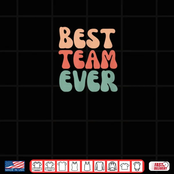 Design Best Team Ever Boss Day Team Work Employee Appreciation Shirt