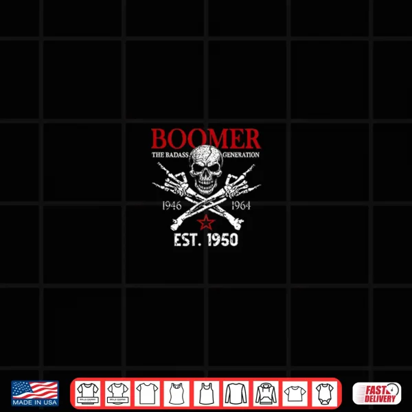 Design Boomer Generation Est. 1950 Before All You Sissie were Born Shirt