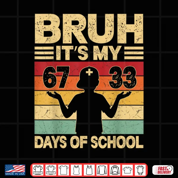 Design Bruh Its My 67 33 Days of School Boys 100th Day 67 Meme Kids Shirt 2