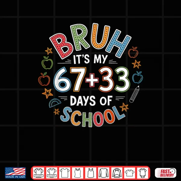 Design Bruh Its My 67 33 Days of School Funny Boys Kids 100th Day Shirt