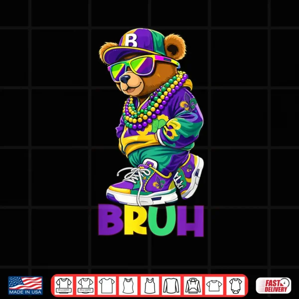 Design Bruh Meme Hip Hop Teddy Bear NOLA Mardi Gras Shirt
