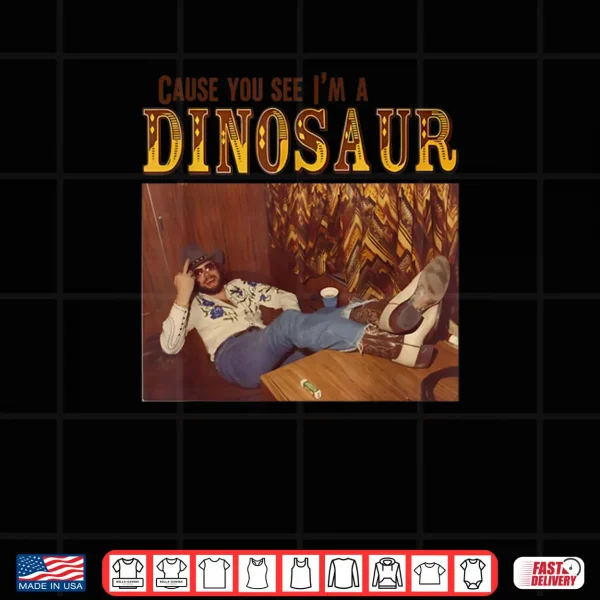 Design Cause You See Im A Dinosaur Shirt