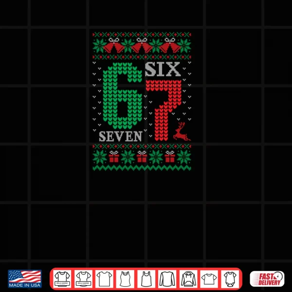 Design Christmas 67 Funny Xmas Six Seven Ugly Sweater 6 7 Shirt