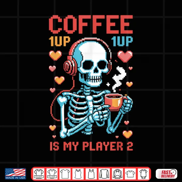 Design Coffee is My Player Two Pixel Gamer Gaming Valentine Meme Shirt