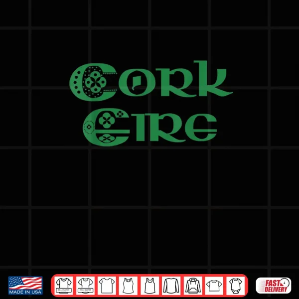 Design Cork Eire Shirt County Cork Ireland