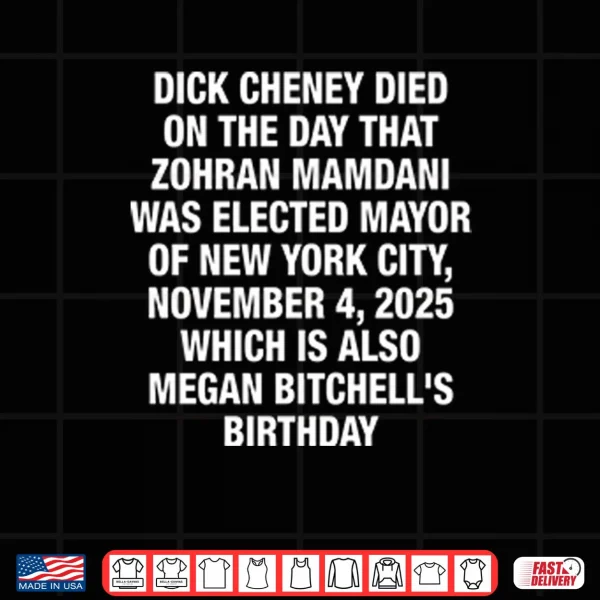 Design Dick Cheney Died On The Day That Zohran Mamdani Was Elected Shirt