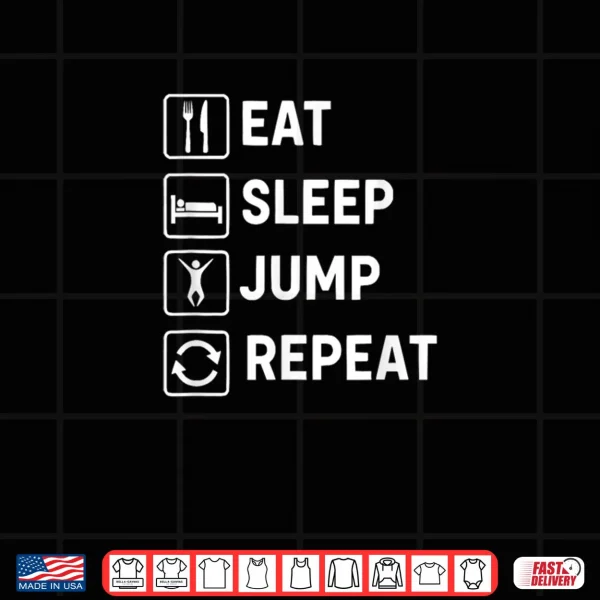 Design Eat Sleep Jump Repeat Shirt
