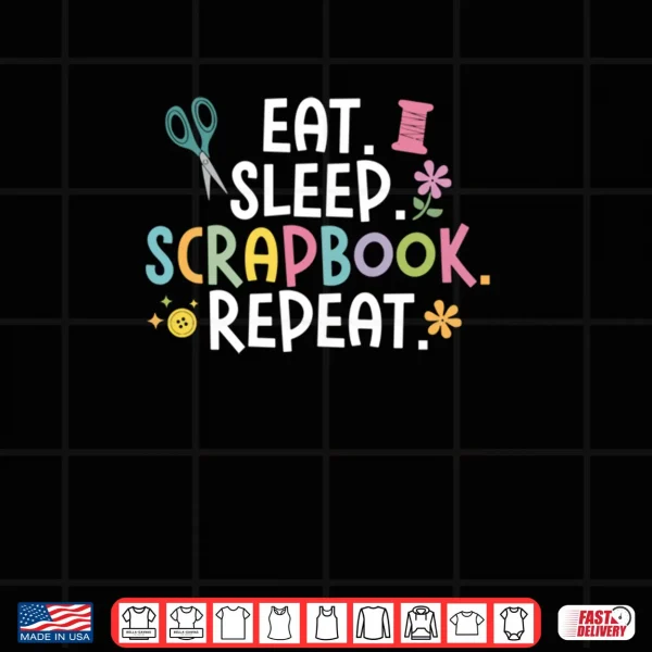Design Eat Sleep Scrapbook Repeat Funny Scrapbooker Scrapbook Shirt